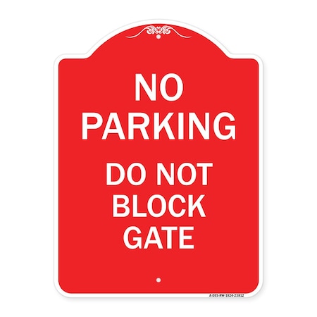 Designer Series No Parking Do Not Block Gate, Red & White Aluminum Architectural Sign